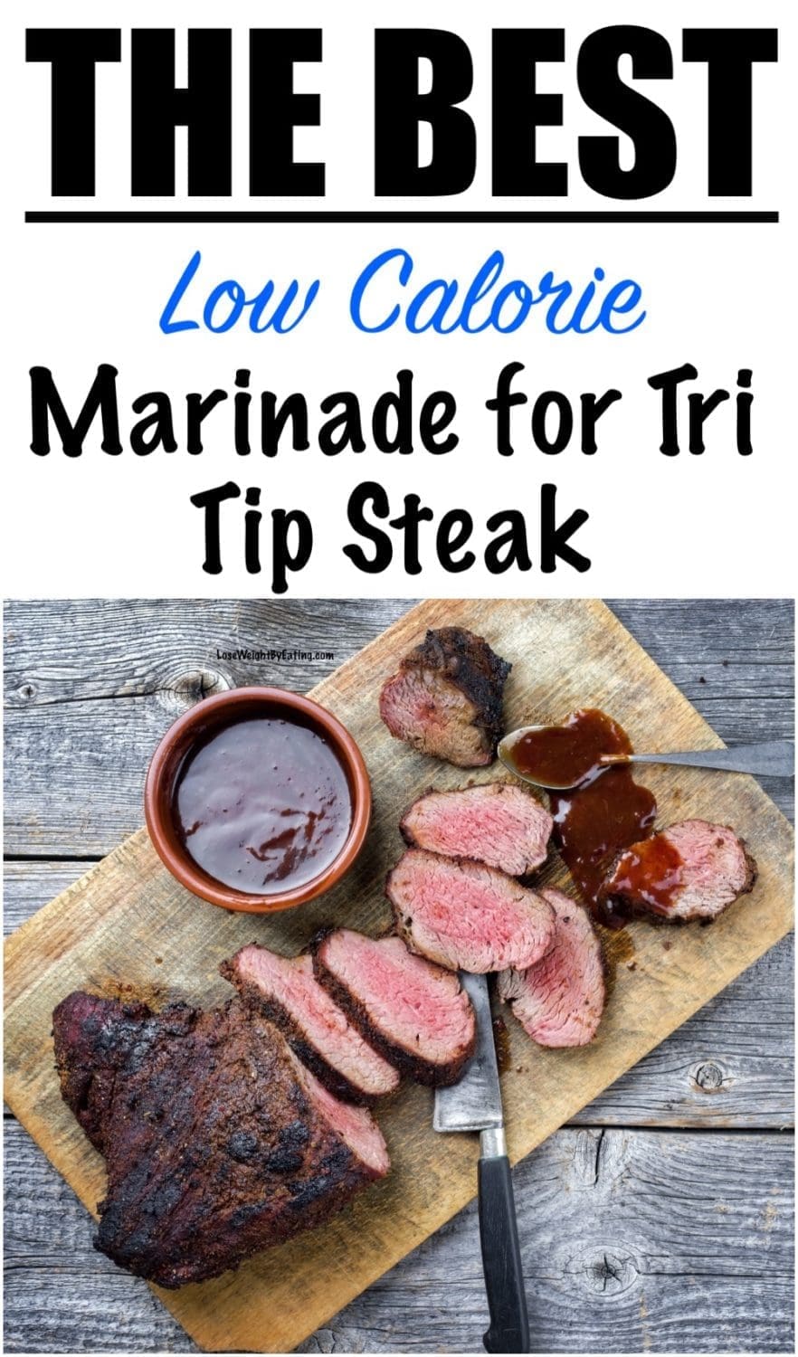 Marinade for Tri Tip Steak Recipe {LOW CALORIE!}